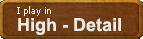 I play in Hi-Detail